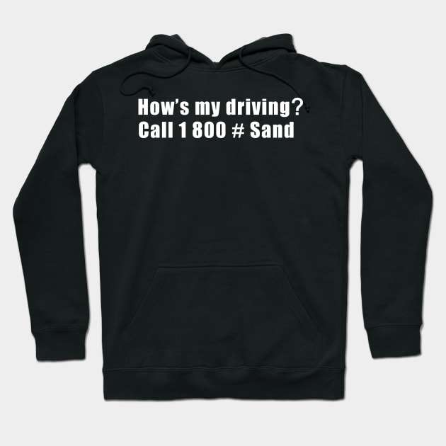 how's my driving Hoodie by CowTongueSalad 